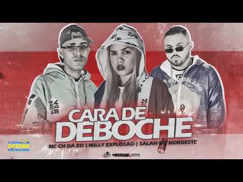 Mc CH Da Zo, Salah Do Nordeste e Milly Explosão - Cara De Deboche (Acaso Beats)