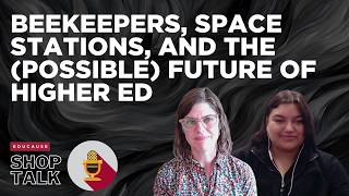 Beekeepers, Space Stations, and the (Possible) Future of Higher Ed  |  Shop Talk
