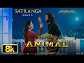 Animal Satranga 8K Video Ranbir K Rashmika Sandeep Arijit Shreyas Siddharth Garima Bhushan K