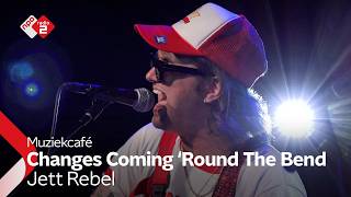 Jett Rebel - Changes Coming 'Round The Bend | NPO Radio 2