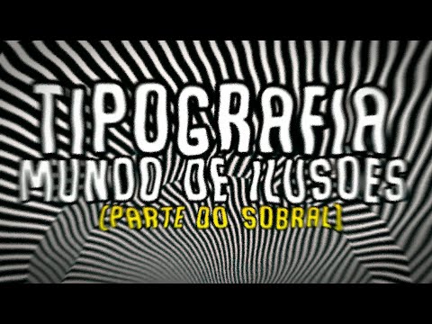 TIPOGRAFIA  "Mundo de Ilusões"  (PARTE DO SOBRAL)