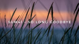 SUM41 - So Long Goodbye ( lyrics ) video lirik