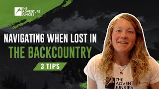 3 Tips For Finding Your Way When Lost in the Backcountry