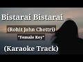 Bistarai Bistarai - Rohit John Chettri | Karaoke Track | Female Key | With Lyrics |
