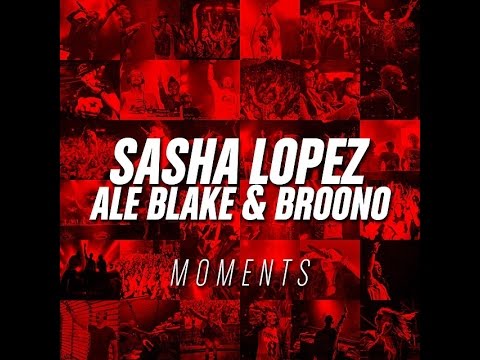 Sasha Lopez - Moments ft Ale Blake & Broono (Official Lyric Video)