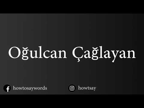 How To Pronounce Ogulcan Caglayan