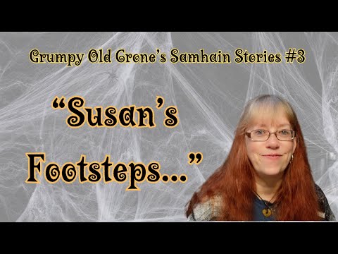 Grumpy Old Crone's Samhain Stories 3: "Susan's Footsteps"