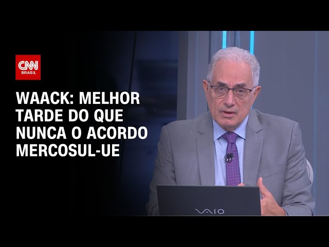 Waack: Melhor tarde do que nunca o acordo Mercosul-UE | WW