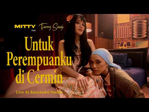 Mitty Zasia & Fanny Soegi - Untuk Perempuanku Di Cermin (Live Session)