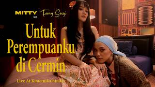 Download lagu Mitty Zasia & Fanny Soegi - Untuk Perempuanku Di Cermin (Live Session) mp3
