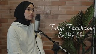 Download lagu Nabila Ellisa - Tatap Terakhirmu (Ilyas Bachtiar) (Cover Video) mp3