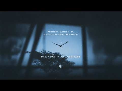 Ne-Yo - Closer (Roby Lion & Zoom.Like Remix)