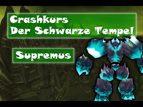 [WoW TBC] Der Schwarze Tempel Crashkurs - Supremus!