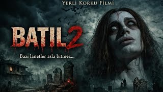 BATIL 2 FİLMİ FULL İZLE 4K (YERLİ KORKU FİLMİ)