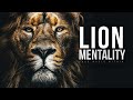 LION MENTALITY | Powerful Motivational Video Compilation
