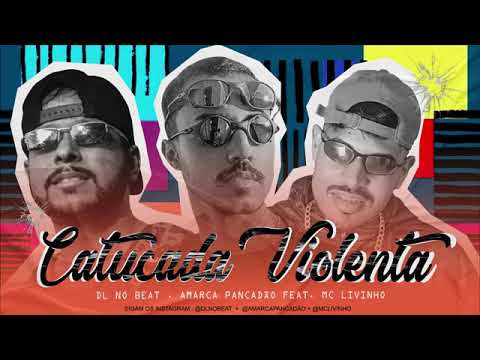 🔴 CATUCADA VIOLENTA/PRAIA DO PINA - AMARCA PANCADÃO, DL NO BEAT FEAT. MC LIVINHO (C/LETRA)