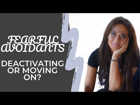 Fearful Avoidant: Deactivating or Moving On?
