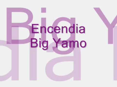 Encendia - Big Yamo