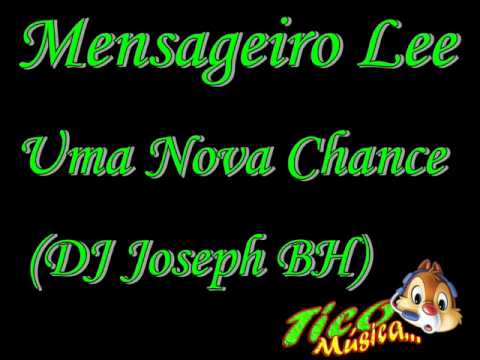 Mensageiro Lee - Uma Nova Chance (DJ Joseph BH)