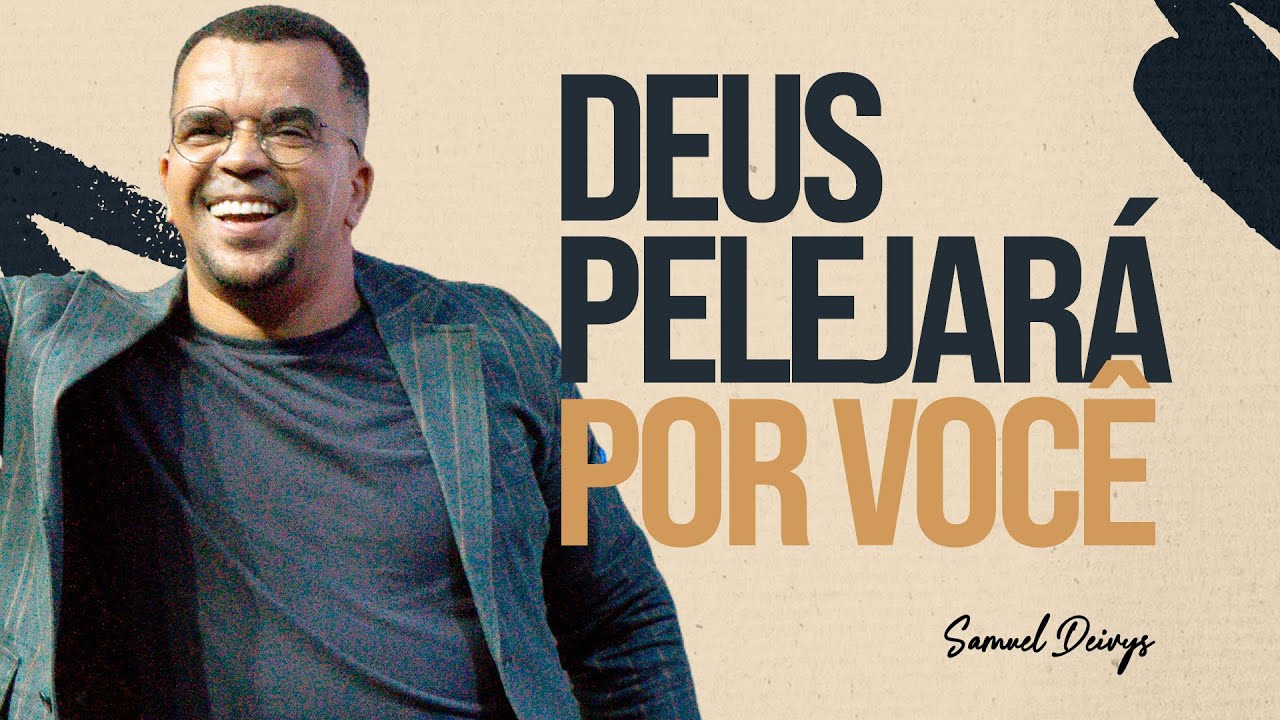DEUS PELEJARÁ POR VOCÊ - PR SAMUEL DEIVYS