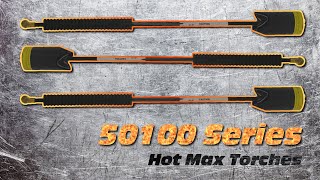 50100 Series | Hot Max Torches