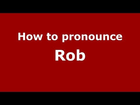 How to pronounce Rob