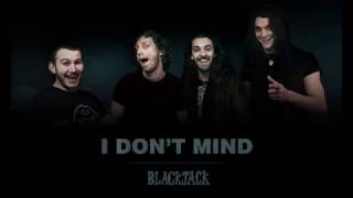 Blackjack - I Don&#39;t Mind