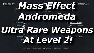 Mass Effect Andromeda Ultra Rare Weapons At Level 2 / Start Of The Game!