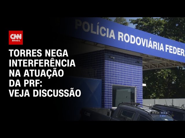 Torres nega interferência na atuação da PRF: veja discussão | O GRANDE DEBATE
