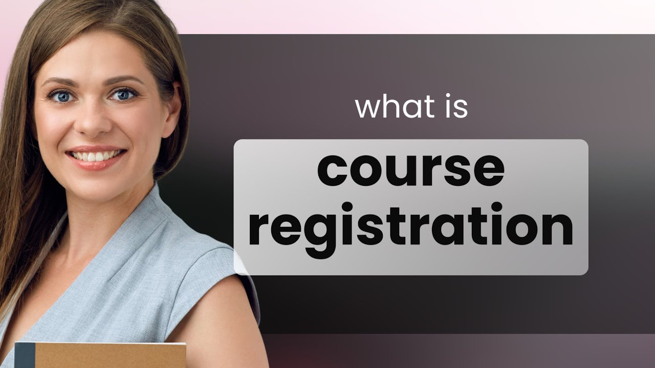 Understanding Course Registration: A Guide for English Language Learners