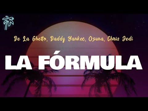 De La Ghetto, Daddy Yankee, Ozuna, Chris Jedi - LA FÓRMULA (Letra Oficial / Official Lyrics)