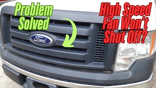 Ford F-150 High Speed Fan Won’t Shut Off?