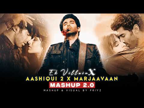 Aashiqui 2 X Marjaavaan X Ek Villain - Heart Broken Mashup 2.0 | Pritz