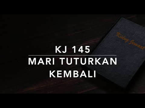 KJ 145 Mari Tuturkan Kembali (Tell Me the Story of Jesus) - Kidung Jemaat