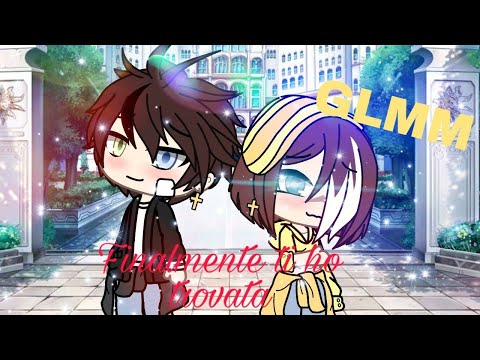 Finalmente ti ho trovata⚡💙|GLMM ITA🇮🇹|