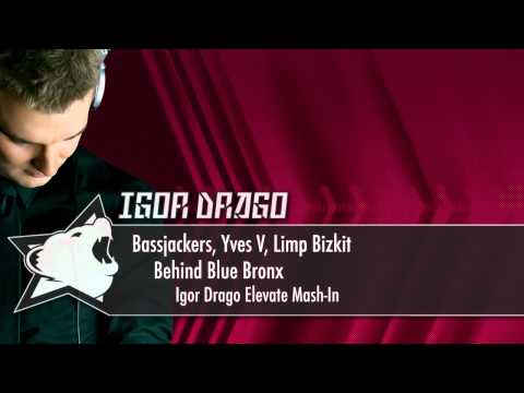 Bassjackers, Yves V, Limp Bizkit - Behind Blue Bronx (Igor Drago Elevate Mash-In)