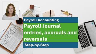 Payroll Accounting: Payroll journal entries, accruals, and reversals