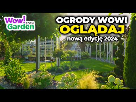 Wow!Garden 2024. Ogrody Marzeń!!! Najpiękniejsze Polskie ogrody! #ogród