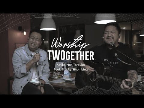 Martin Sunardi Feat. Franky Sihombing - Worship TWOgether - Ketika Hati Terbuka