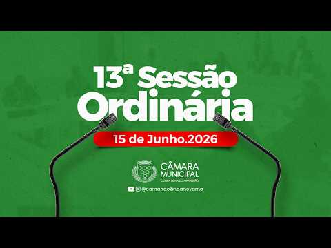 13ª Sessão Ordinária Deliberativa da Câmara Municipal de Olinda Nova do Maranhão-MA | 15/06/2026