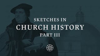 1. Martin Luther and the Destruction of the Devil | SKETCHES FROM CHURCH HISTORY: PART III