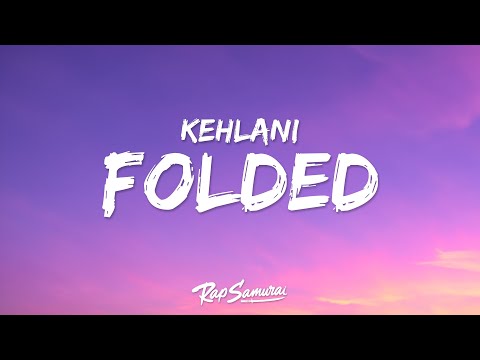 Kehlani - Folded (Lyrics) "come pick up your clothes"