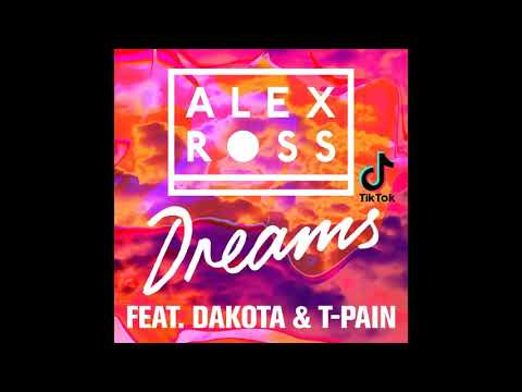 Dreams - Alex Ross (ft. Dakota & T-Pain) TikTok Version