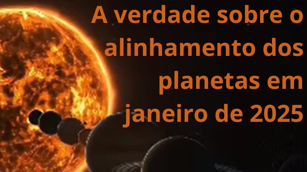 A verdade sobre o grande alinhamento planetário de janeiro de 2025