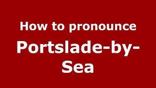 How to pronounce Portslade-By-Sea