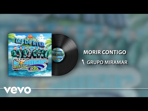 Grupo Miramar - Morir Contigo