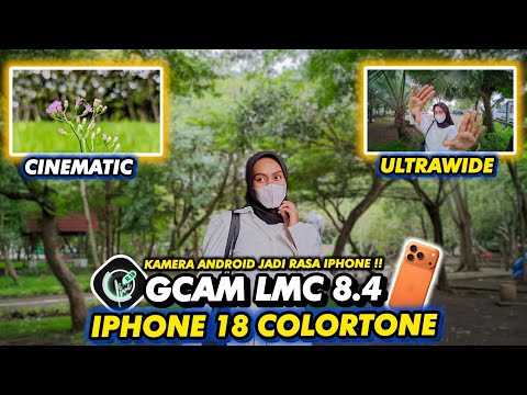 GCAM LMC 8.4 Config iPhone 18 Colortone 🔥 Video Stabil + Ultrawide 0.5 & Live Photo