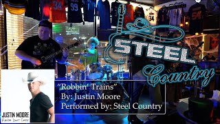 Steel Country Performs "Robbin' Trains" By Justin Moore
