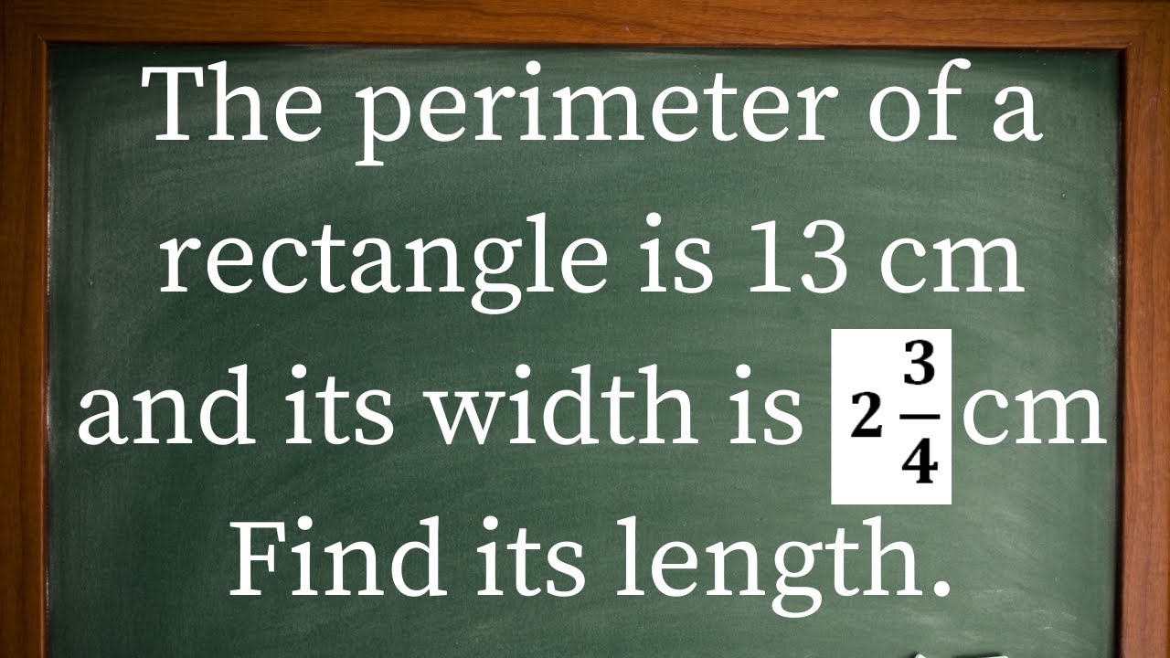 The perimeter of a rectangle is 13 cm and its width is 2 3/4 cm. Find its length.