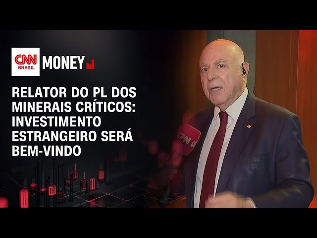 Investimento estrangeiro em minerais críticos será bem-vindo, diz relator | CNN MONEY